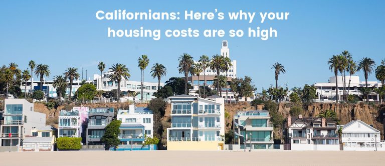 Californians_Here’s_why_your_housing_costs_are_so_high1
